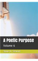 A Poetic Purpose: Volume 6: Volume 6