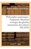 Philosophie Anatomique. Fragments. Structure Et Usages Des Glandes Mammaires Des Cétacés