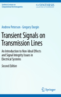 Transient Signals on Transmission Lines: An Introduction to Non-Ideal Effects and Signal Integrity Issues in Electrical Systems(Synthesis Lectures on Computational Electromagnetics)