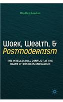 Work, Wealth, and Postmodernism