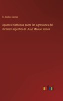 Apuntes históricos sobre las agresiones del dictador argentino D. Juan Manuel Rosas