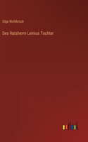 Des Ratsherrn Leinius Tochter