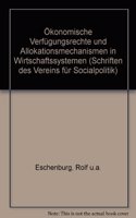 Okonomische Verfugungsrechte Und Allokationsmechanismen in Wirtschaftssystemen