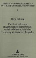 Publikationsformen als verbindendes Element buch- und einzelwissenschaftlicher Forschung an slavischen Beispielen