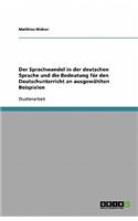 Sprachwandel in der deutschen Sprache und die Bedeutung für den Deutschunterricht an ausgewählten Beispielen