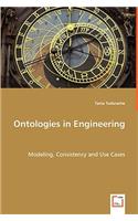Ontologies in Engineering - Modeling, Consistency and Use Cases