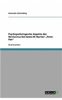 Psychopathologische Aspekte des Narzissmus bei James M. Barries' 