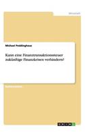 Kann eine Finanztransaktionssteuer zukünftige Finanzkrisen verhindern?
