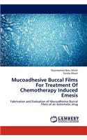 Mucoadhesive Buccal Films For Treatment Of Chemotherapy Induced Emesis