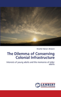 The Dilemma of Conserving Colonial Infrastructure