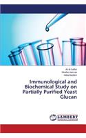 Immunological and Biochemical Study on Partially Purified Yeast Glucan