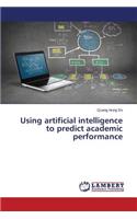 Using artificial intelligence to predict academic performance