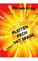 Pleiten, Pech, Mit Spaß