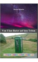 Von Ulan-Bator auf den Triton