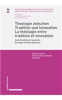 Theologie Zwischen Tradition Und Innovation / La Theologie Entre Tradition Et Innovation Interdisziplinare Gesprache / Echanges Interdisciplinaires