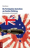 Die Partizipation Australiens Am Zweiten Weltkrieg: Massenmanipulation Und Invasionsmythos