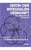 Kritik der integralen Vernunft. Eine philosophische Psychologie. Band II