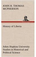 History of Liberia Johns Hopkins University Studies in Historical and Political Science
