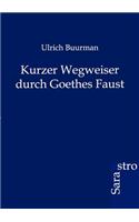 Kurzer Wegweiser durch Goethes Faust: (German)