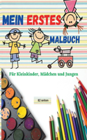 Mein erstes Malbuch: Einfaches und handliches Malbuch für Kleinkinder, Mädchen und Jungen - Mit altersgerechten Tieren und Figuren &#1472; Einzigartige Designs, die zur 