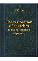 The Restoration of Churches Is the Restoration of Popery