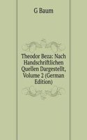 Theodor Beza: Nach Handschriftlichen Quellen Dargestellt, Volume 2 (German Edition)