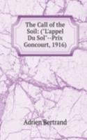 Call of the Soil: ("L'appel Du Sol"--Prix Goncourt, 1916)