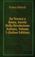 Da Novara a Roma, Istoria Della Rivoluzione Italiana, Volume 3 (Italian Edition)