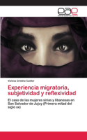 Experiencia migratoria, subjetividad y reflexividad