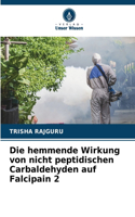 Die hemmende Wirkung von nicht peptidischen Carbaldehyden auf Falcipain 2