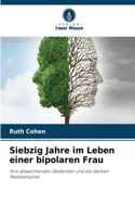Siebzig Jahre im Leben einer bipolaren Frau