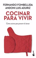 Cocinar para vivir: Como cocinar para prevenir el cancer