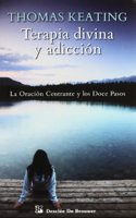 Terapia divina y adiccion.La oracion centrante y los doce pasos
