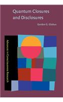 Quantum Closures and Disclosures