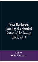 Peace Handbooks, Issued by the Historical Section of the Foreign Office, Vol. 4