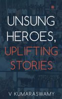 Unsung Heroes, Uplifting Stories