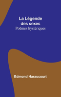 Légende des sexes: Poëmes hystériques