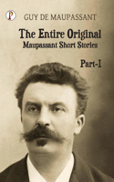 The Entire Original ( Maupassant Short Stories ) Part I