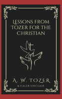 Lessons from Tozer for the Christian.