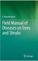 Field Manual of Diseases on Trees and Shrubs