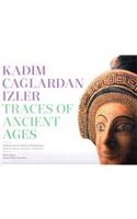 Traces of Ancient Ages / Kadim Caglardan Izler