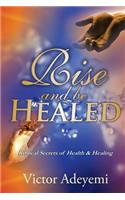 Rise and Be Healed