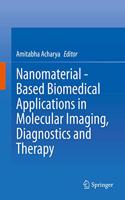 Nanomaterial - Based Biomedical Applications in Molecular Imaging, Diagnostics and Therapy