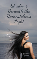 Shadows Beneath the Raincatcher's Light