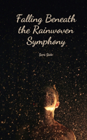 Falling Beneath the Rainwoven Symphony