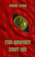 The Serpent Must Die