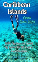 Caribbean Islands Cruise Guide 2024