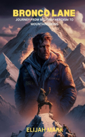 Bronco Lane Journey from Military Heroism to Mountaineering