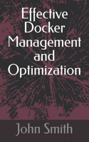 Effective Docker Management and Optimization