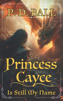 Princess Cayce is Still my Name